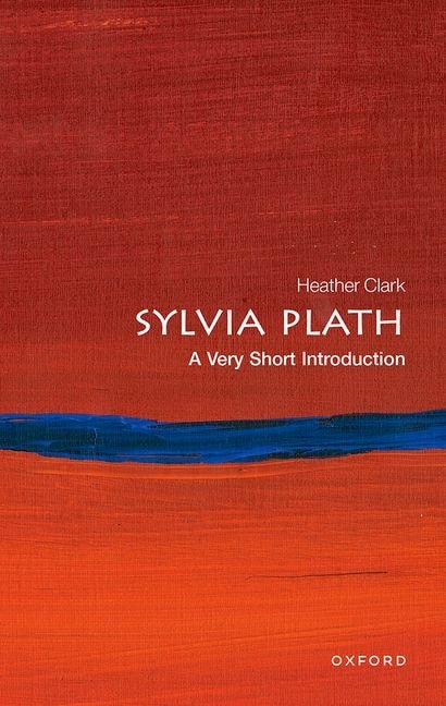 Sylvia Plath: A Very Short Introduction by Heather Clark, Paperback | Indigo Chapters