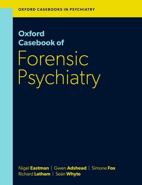Oxford Casebook of Forensic Psychiatry by Nigel Eastman, Paperback | Indigo Chapters
