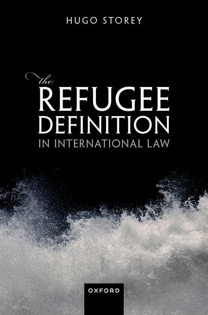 The Refugee Definition in International Law by Hugo Storey, Hardcover | Indigo Chapters