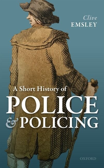 A Short History of Police and Policing by Clive Emsley, Hardcover | Indigo Chapters