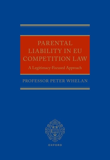 Parental Liability in EU Competition Law by Peter Whelan, Hardcover | Indigo Chapters