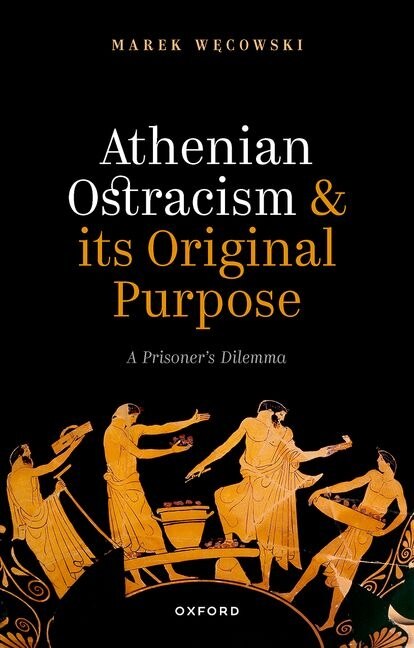 Athenian Ostracism and its Original Purpose by Marek Wecowski, Hardcover | Indigo Chapters