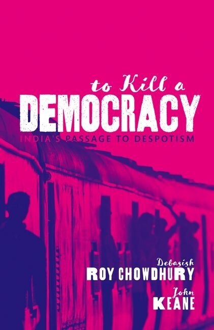 To Kill A Democracy by Debasish Roy Chowdhury, Hardcover | Indigo Chapters