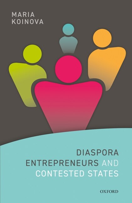 Diaspora Entrepreneurs and Contested States by Maria Koinova, Hardcover | Indigo Chapters