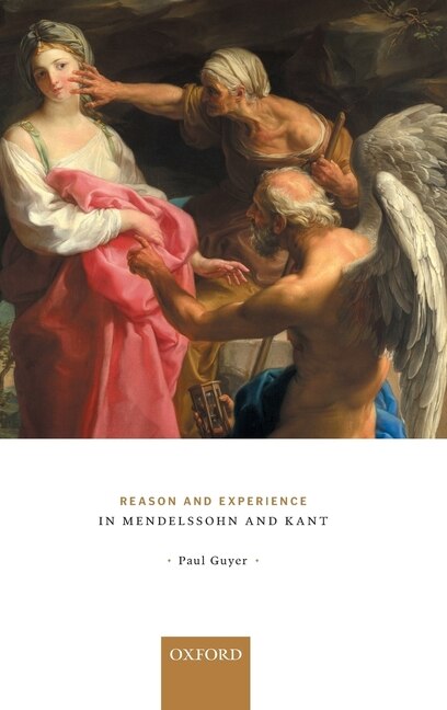 Reason and Experience in Mendelssohn and Kant by Paul Guyer, Hardcover | Indigo Chapters