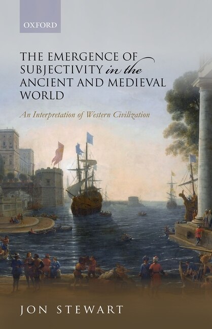 The Emergence Of Subjectivity In The Ancient And Medieval World by Jon Stewart, Hardcover | Indigo Chapters