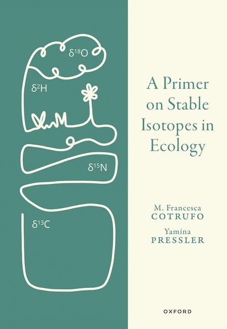 A Primer on Stable Isotopes in Ecology by Francesca Cotrufo, Hardcover | Indigo Chapters