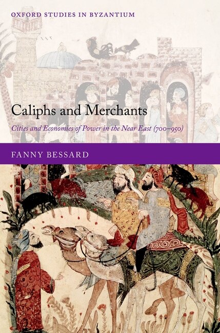 Caliphs And Merchants by Fanny Bessard, Hardcover | Indigo Chapters