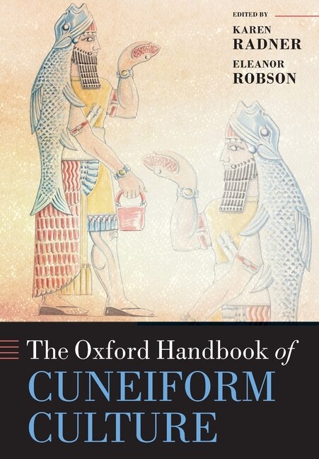 The Oxford Handbook Of Cuneiform Culture by Karen Radner, Paperback | Indigo Chapters