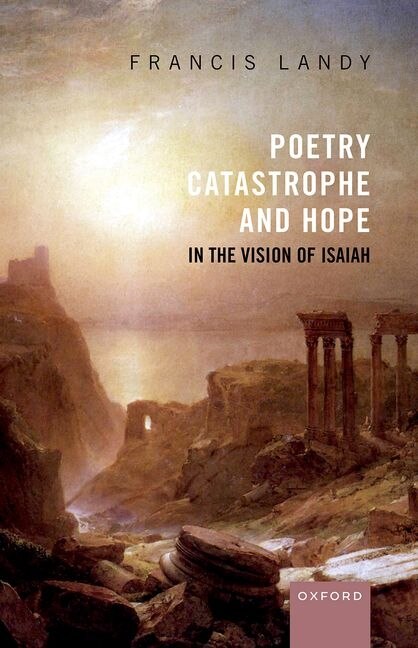 Poetry Catastrophe and Hope in the Vision of Isaiah by Francis Landy, Hardcover | Indigo Chapters