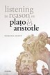 Listening to Reason in Plato and Aristotle by Dominic Scott, Hardcover | Indigo Chapters
