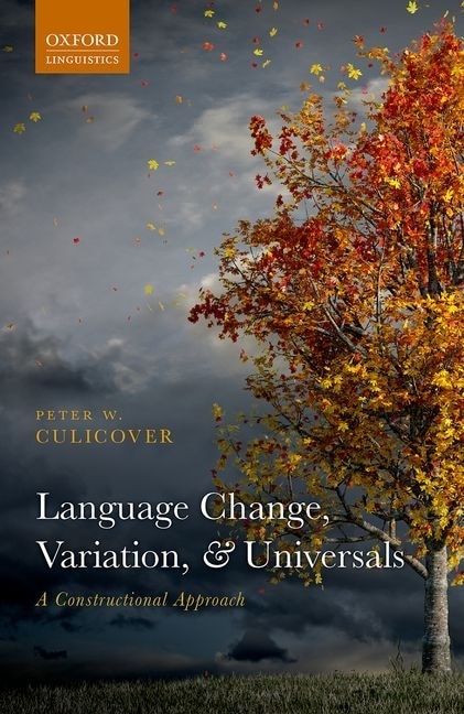 Language Change Variation And Universals by Peter W. Culicover, Hardcover | Indigo Chapters