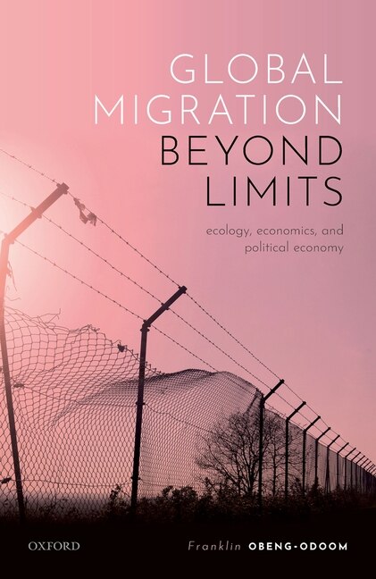 Global Migration Beyond Limits by Franklin Obeng-odoom, Hardcover | Indigo Chapters