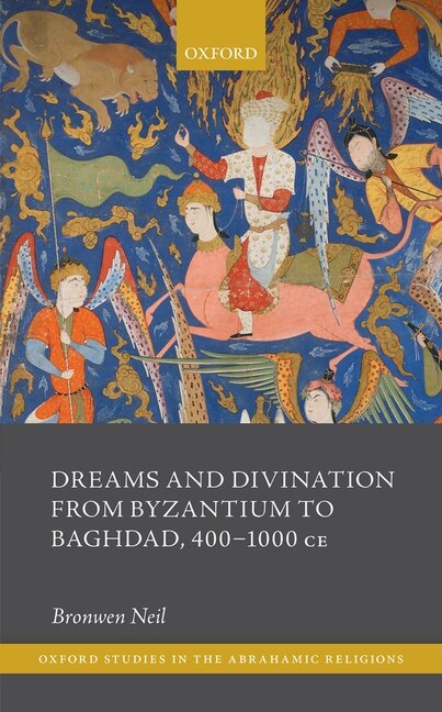 Dreams and Divination from Byzantium to Baghdad 400-1000 CE by Bronwen Neil, Hardcover | Indigo Chapters