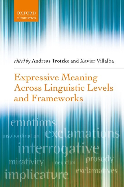 Expressive Meaning Across Linguistic Levels And Frameworks by Andreas Trotzke, Hardcover | Indigo Chapters