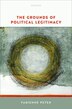 The Grounds of Political Legitimacy by Fabienne Peter, Hardcover | Indigo Chapters