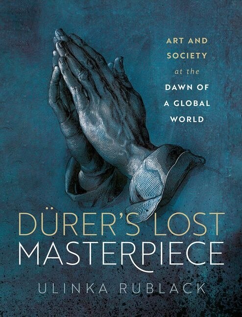 Durers Lost Masterpiece by Ulinka Rublack, Hardcover | Indigo Chapters