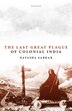 The Last Great Plague of Colonial India by Natasha Sarkar, Hardcover | Indigo Chapters