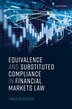 Equivalence and Substituted Compliance in Financial Markets Law by Jonas Schurger, Hardcover | Indigo Chapters