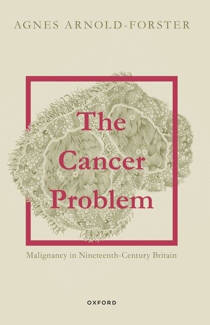 The Cancer Problem by Agnes Arnold-Forster, Paperback | Indigo Chapters