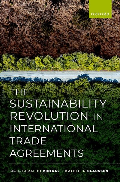 The Sustainability Revolution in International Trade Agreements by Geraldo Vidigal, Hardcover | Indigo Chapters
