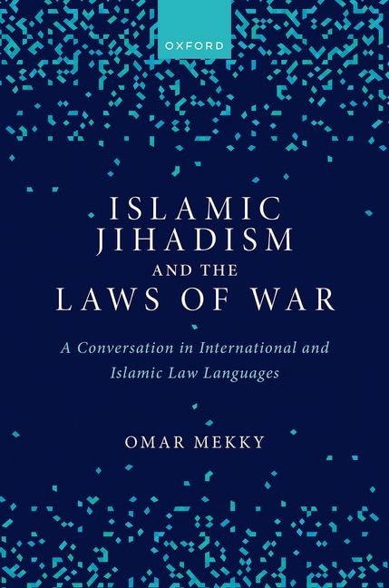 Islamic Jihadism and the Laws of War by Omar Mekky, Hardcover | Indigo Chapters