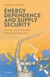 Energy Dependence and Supply Security by Anatole Boute, Hardcover | Indigo Chapters