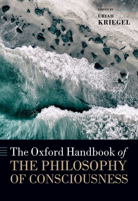 The Oxford Handbook of the Philosophy of Consciousness by Uriah Kriegel, Paperback | Indigo Chapters