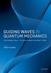 Guiding Waves in Quantum Mechanics by Andrea Oldofredi, Hardcover | Indigo Chapters