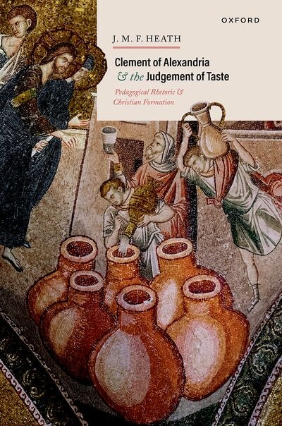 Clement of Alexandria and the Judgement of Taste by J. M. F. Heath, Hardcover | Indigo Chapters