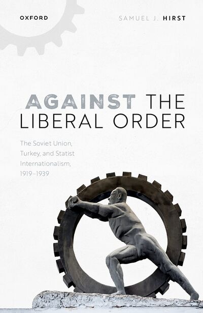 Against the Liberal Order by Samuel J. Hirst, Hardcover | Indigo Chapters