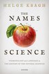 The Names of Science by Helge Kragh, Hardcover | Indigo Chapters