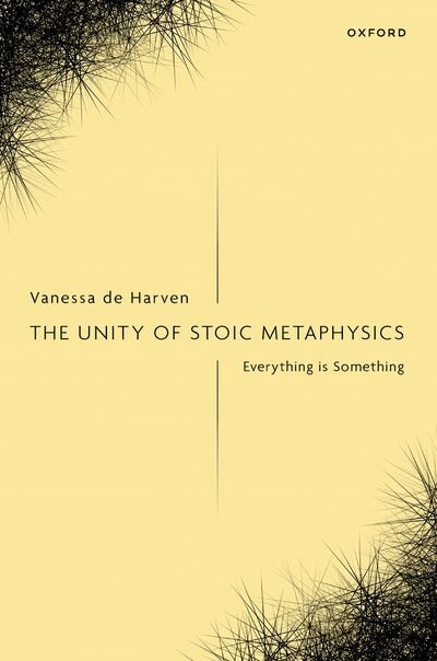 The Unity of Stoic Metaphysics by Vanessa de Harven, Hardcover | Indigo Chapters