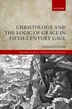 Christology and the Logic of Grace in Fifth Century Gaul by Donald Fairbairn, Hardcover | Indigo Chapters