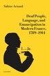 Deaf People Language and Emancipation in Modern France 1789 to 1914 by Sabine Arnaud, Hardcover | Indigo Chapters
