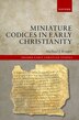 Miniature Codices in Early Christianity by Michael J. Kruger, Hardcover | Indigo Chapters