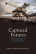 Captured Futures by Maarten A. Hajer, Hardcover | Indigo Chapters