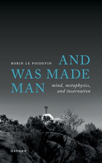 And Was Made Man by Robin Le Poidevin, Paperback | Indigo Chapters