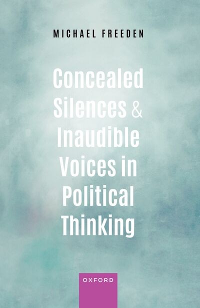 Concealed Silences and Inaudible Voices in Political Thinking by Michael Freeden, Paperback | Indigo Chapters