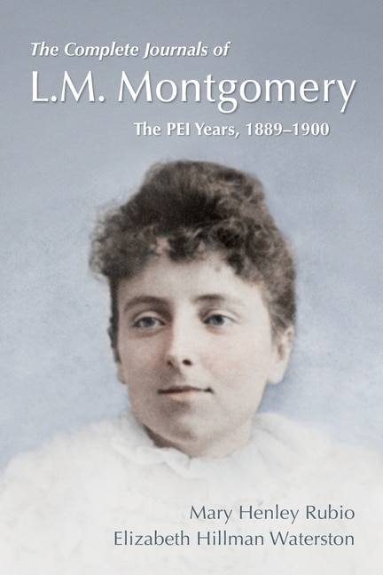The Complete Journals of L.M. Montgomery by Mary Henley Rubio, Paperback | Indigo Chapters