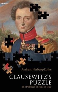 Clausewitz's Puzzle by Andreas Herberg-Rothe, Hardcover | Indigo Chapters