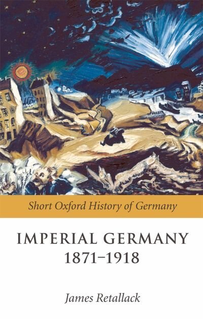 Imperial Germany 1871-1918 by James Retallack, Paperback | Indigo Chapters