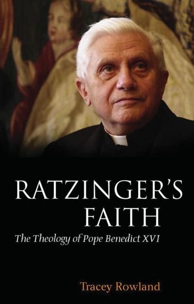 Ratzinger's Faith by Tracey Rowland, Hardcover | Indigo Chapters