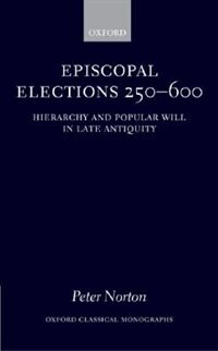 Episcopal Elections 250-600 by Peter Norton, Hardcover | Indigo Chapters