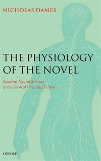 The Physiology of the Novel by Nicholas Dames, Hardcover | Indigo Chapters