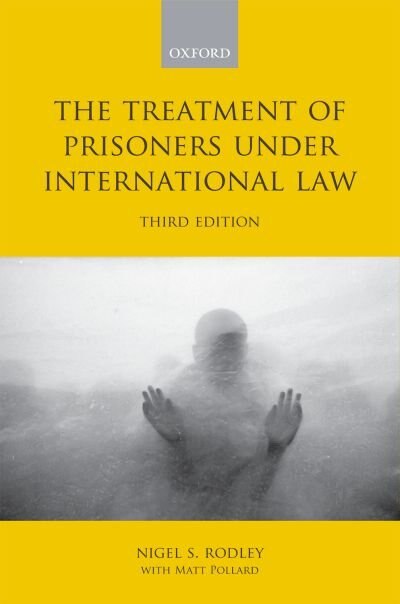 The Treatment of Prisoners under International Law by Nigel Rodley, Hardcover | Indigo Chapters