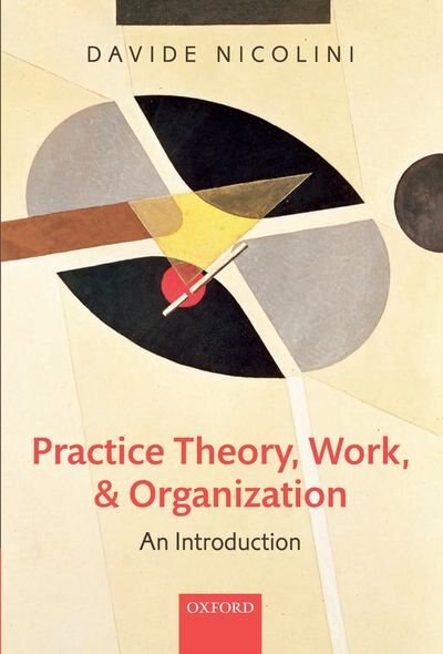 Practice Theory Work and Organization by Davide Nicolini, Paperback | Indigo Chapters