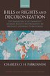Bills of Rights and Decolonization by Charles Parkinson, Hardcover | Indigo Chapters
