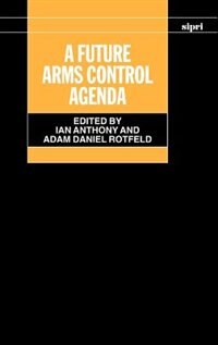 A Future Arms Control Agenda by Ian Anthony, Hardcover | Indigo Chapters