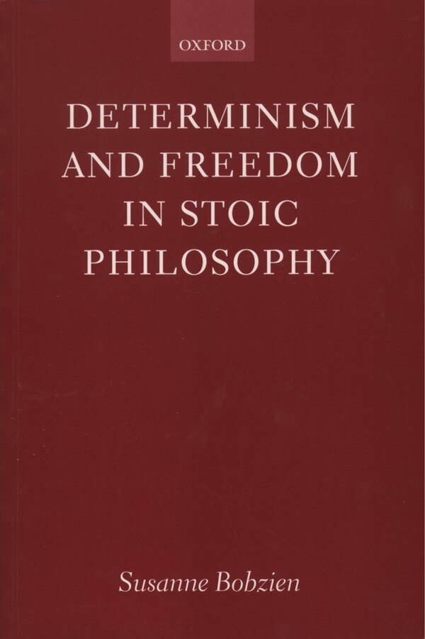 Determinism and Freedom in Stoic Philosophy by Susanne Bobzien, Paperback | Indigo Chapters